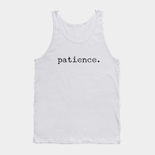 Patience - Motivational Words Tank Top